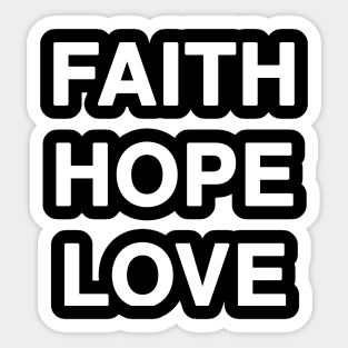 FAITH HOPE LOVE Sticker